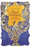 Gladding, Jody: French Gastronomy: The History and Geography of a Passion Gladding, Jody: French Gastronomy: The History and Geography of a Passion