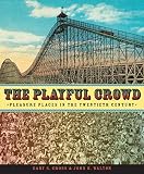Walton, John K.: The Playful Crowd: Pleasure Places In The Twentieth Century Walton, John K.: The Playful Crowd: Pleasure Places In The Twentieth Century
