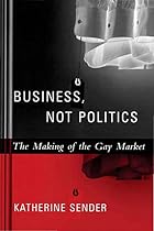 Business, Not Politics: The Making of the&hellip;