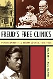 Danto, Elizabeth Ann: Freud's Free Clinics: Psychoanalysis & Social Justice, 1918-1938