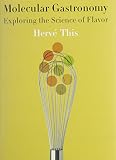 This, Herve: Molecular Gastronomy: Exploring the Science of Flavor