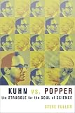 Fuller, Steve: Kuhn VS. Popper: The Struggle For The Soul Of Science