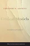 Adorno, Theodor W.: Critical Models: Interventions And Catchwords Adorno, Theodor W.: Critical Models: Interventions And Catchwords