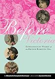 Denlinger, Elizabeth Campbell: Before Victoria: Extraordinary Women Of The British Romatic Era