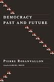Rosanvallon, Pierre: Democracy Past and Future Rosanvallon, Pierre: Democracy Past and Future