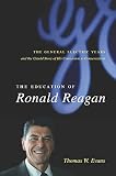 Evans, Thomas W.: The Education of Ronald Reagan: The General Electric Years And the Untold Story of His Conversion to Conservatism Evans, Thomas W.: The Education of Ronald Reagan: The General Electric Years And the Untold Story of His Conversion to Conservatism