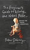Doherty, P. C.: Beginner's Guide to Winning the Nobel Prize: A Life in Science