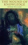 Wound of Knowledge : Christian Spirituality from the New Testament to St. John of the Cross (0232519137) by Williams, Rowan Williams, Rowan: Wound of Knowledge : Christian Spirituality from the New Testament to St. John of the Cross
