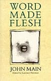 Word Made Flesh (0232520402) by Main, John Main, John: Word Made Flesh