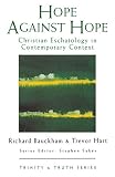 Hope Against Hope: Christian Eschatology in Contemporary Context (0232522847) by Bauckham, Richard Bauckham, Richard: Hope Against Hope: Christian Eschatology in Contemporary Context
