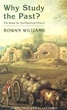 Why Study the Past: The Quest for the Historical Church (0232525498) by Williams, Rowan Williams, Rowan: Why Study the Past: The Quest for the Historical Church