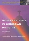 Pattison, Stephen: Using the Bible in Christian Ministry Pattison, Stephen: Using the Bible in Christian Ministry