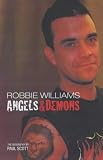 Scott, Paul: Angels and Demons: A Biography of Robbie Williams