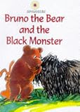 Swallow, Su: Bruno the Bear and the Big Black Monster Swallow, Su: Bruno the Bear and the Big Black Monster