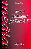 Alkin, Glyn: Sound Techniques for Video and TV Alkin, Glyn: Sound Techniques for Video and TV