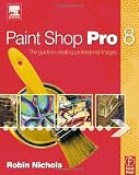 Nichols, Robin: Paint Shop Pro 8: The Guide to Creating Professional Images Nichols, Robin: Paint Shop Pro 8: The Guide to Creating Professional Images