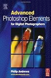 Andrews, Philip: Advanced Photoshop Elements for Digital Photography Andrews, Philip: Advanced Photoshop Elements for Digital Photography