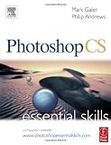 Galer, Mark: Photoshop Cs: Essential Skills A guide to Creative Image Editing Galer, Mark: Photoshop Cs: Essential Skills A guide to Creative Image Editing