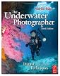 The Underwater Photographer, Third Edition: Digital and Traditional Techniques