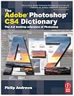 The Adobe Photoshop CS4 Dictionary: The A to Z desktop reference of Photoshop