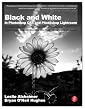 Black and White in Photoshop CS4 and Lightroom: A complete integrated workflow solution for creating stunning monochromatic images in Photoshop CS4, Photoshop Lightroom, and beyond