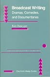 Dancyger, Ken: Broadcast Writing: Dramas, Comedies, and Documentaries