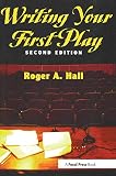 Hall, Roger A.: Writing Your First Play Hall, Roger A.: Writing Your First Play