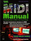 Huber, David Miles: The Midi Manual: A Practical Guide to Midi in the Project Studio Huber, David Miles: The Midi Manual: A Practical Guide to Midi in the Project Studio
