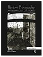 Primitive Photography: A Guide to Making Cameras, Lenses, and Calotypes