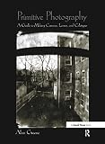 Greene, Alan: Primitive Photography: A Guide to Making Cameras, Lenses, and Calotypes Greene, Alan: Primitive Photography: A Guide to Making Cameras, Lenses, and Calotypes