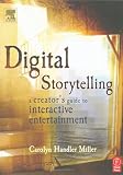 Handler Miller, Carolyn: Digital Storytelling: A Creator's Guide to Interactive Entertainment Handler Miller, Carolyn: Digital Storytelling: A Creator's Guide to Interactive Entertainment