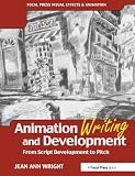 Wright, Jean: Animation Writing And Development: From Script Development To Pitch