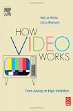 Weynand, Diana: How Video Works: From Analog to High Definition Weynand, Diana: How Video Works: From Analog to High Definition