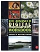 The Advanced Digital Photographer's Workbook: Professionals Creating and Outputting World-Class Images