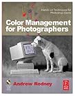 Color Management for Photographers: Hands on Techniques for Photoshop Users