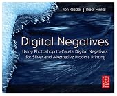Digital Negatives: Using Photoshop to Create Digital Negatives for Silver and Alternative Process Printing