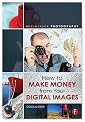 Microstock Photography: How to Make Money from Your Digital Images