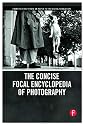 The Concise Focal Encyclopedia of Photography: From the First Photo on Paper to the Digital Revolution
