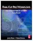 Final Cut Pro Workflows: The Independent Studio Handbook