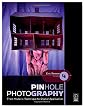 Pinhole Photography, Fourth Edition: From Historic Technique to Digital Application