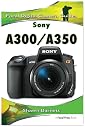 Sony A300/A350: Focal Digital Camera guides