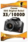 Canon EOS Digital Rebel XS/1000D: Focal Digital Camera Guides