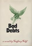 Wolff, Geoffrey: Bad Debts