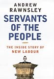 Rawnsley, Andrew: Servants of the People: The Inside Story of the New Labour Rawnsley, Andrew: Servants of the People: The Inside Story of the New Labour
