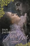 Jacobson, Dan: All for Love