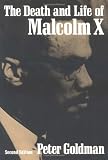 Goldman, Peter Louis: The Death and Life of Malcolm X