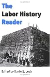 Leab, Daniel J.: The Labor History Reader Leab, Daniel J.: The Labor History Reader