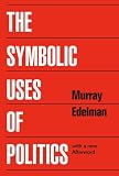Edelman, Murray Jacob: The Symbolic Uses of Politics