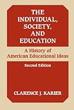 Karier, Clarence: The Individual, Society, and Education: A History of American Educational Ideas