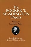 Harlan, Louis R.: The Booker T. Washington Papers: Cumulative Index Harlan, Louis R.: The Booker T. Washington Papers: Cumulative Index